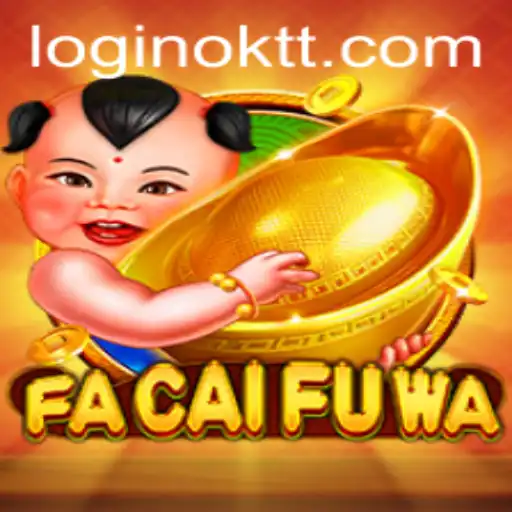 Exploring FaCaiFuWa: A Unique Gaming Experience with Oktt Integration